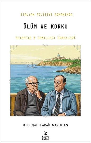 Dilşad Karail NazlıcanPolisiye Romanlar & Cinayet Romanlarıİtalyan Polisiye Romanında Ölüm ve Korku: Sciascia & Camilleri Örnekleri