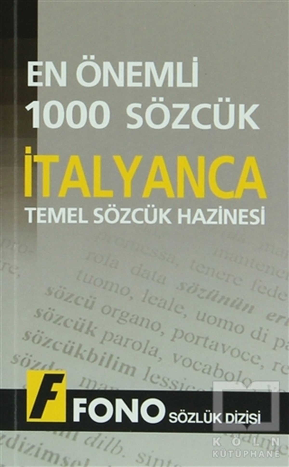 KolektifSözlükler ve Konuşma Kılavuzlarıİtalyancada En Önemli 1000 Sözcük