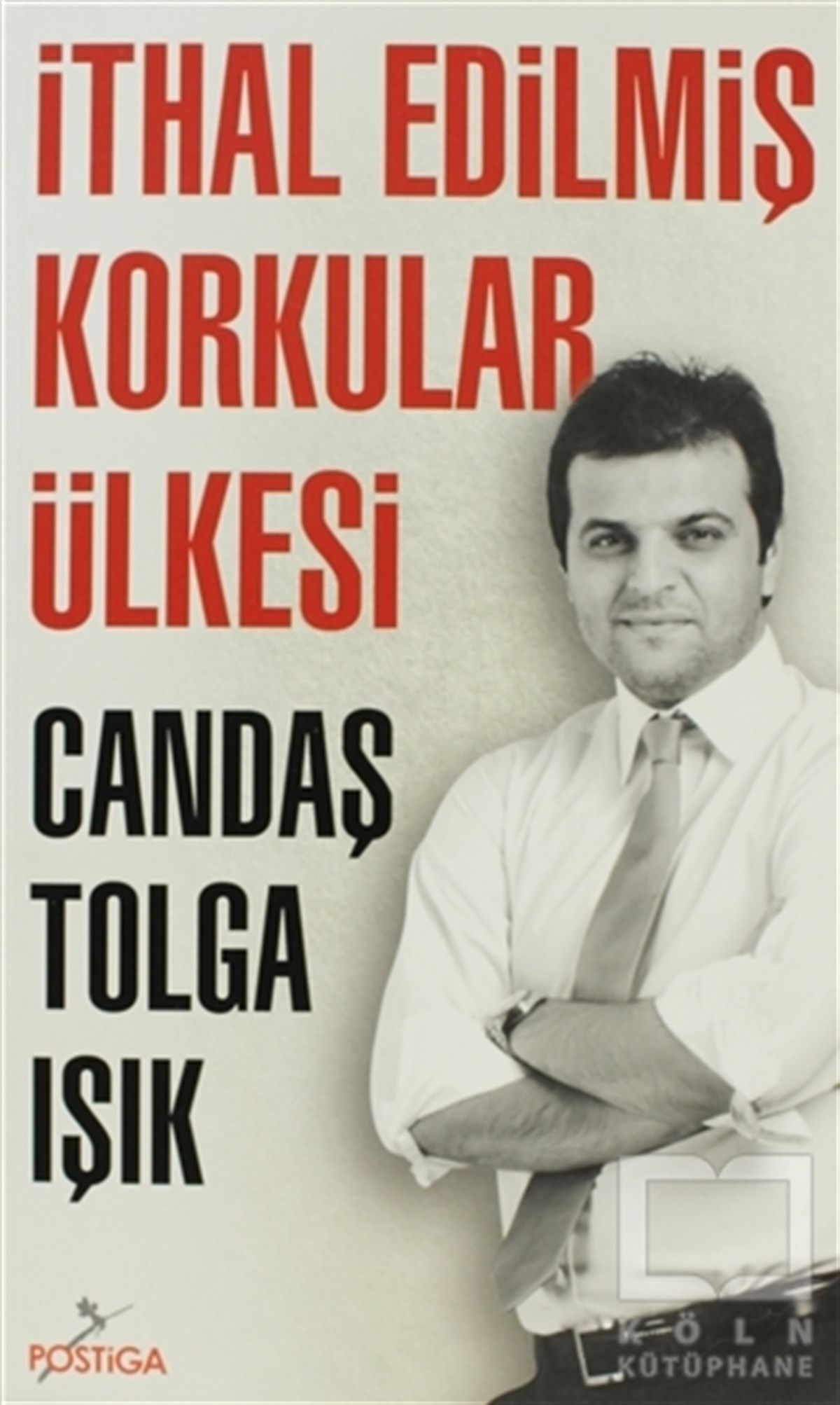 Candaş Tolga IşıkDiğerİthal Edilmiş Korkular Ülkesi