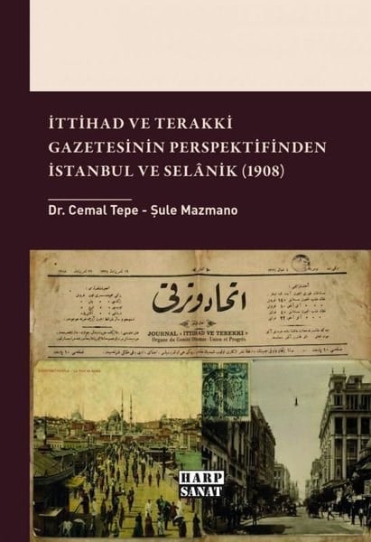 Cemal TepeOsmanli Tarihiİttihad ve Terakki Gazetesinin Perspektifinden İstanbul ve Selanik (1908)