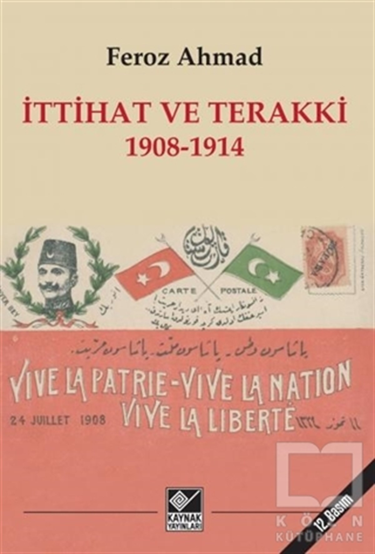 Feroz AhmadTürkiye Siyaseti ve Politikası Kitaplarıİttihat ve Terakki 1908-1914