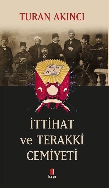 Turan AkıncıOsmanli Tarihiİttihat ve Terakki Cemiyeti