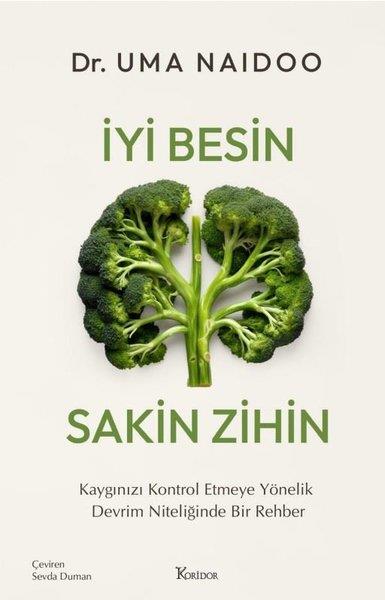 Uma NaidooBeden Sağlığıİyi Besin Sakin Zihin: Kaygınızı Kontrol Etmeye Yönelik Devrim Niteliğinde Bir Rehber