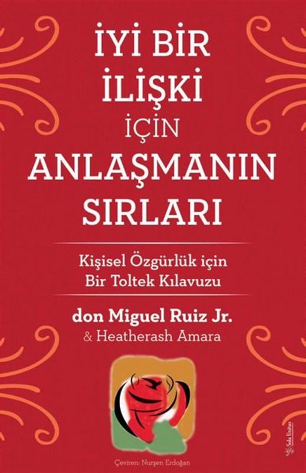Don Miguel RuizKişisel Gelişim Kitaplarıİyi Bir İlişki için Anlaşmanın Sırları