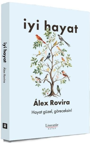 Alex RoviraKişisel Gelişim Kitaplarıİyi Hayat - Hayat Güzel Göreceksin!