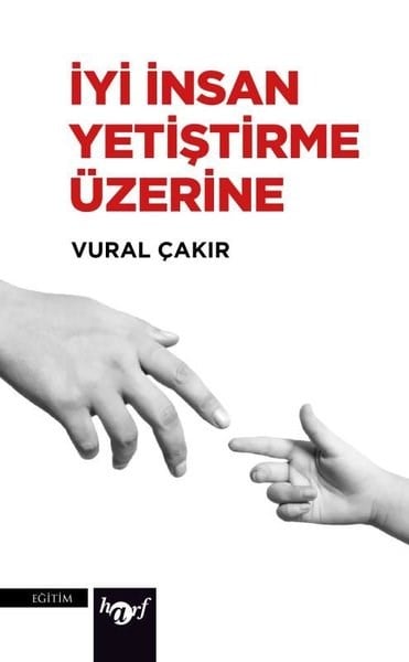 Vural ÇakırEğitimİyi İnsan Yetiştirme Üzerine