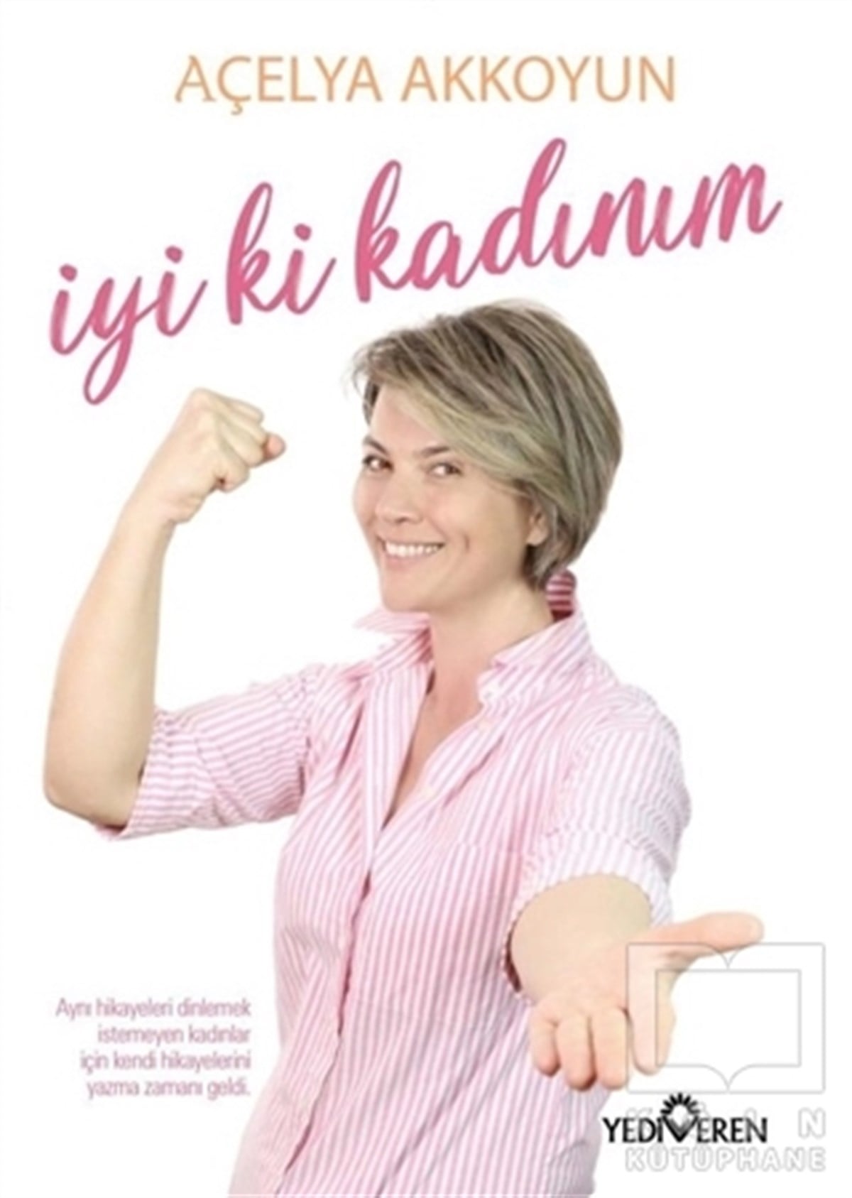 Açelya AkkoyunDeneme Kitaplarıİyi Ki Kadınım