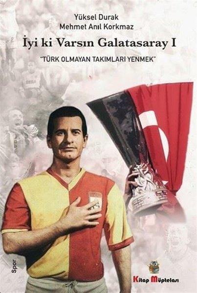 Mehmet Anıl KorkmazSpor Kitaplarıİyi ki Varsın Galatasaray