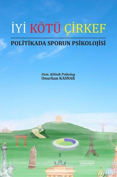 Onurhan KasnakPsikoloji Kitaplarıİyi Kötü Çirkef - Politikada Sporun Psikolojisi