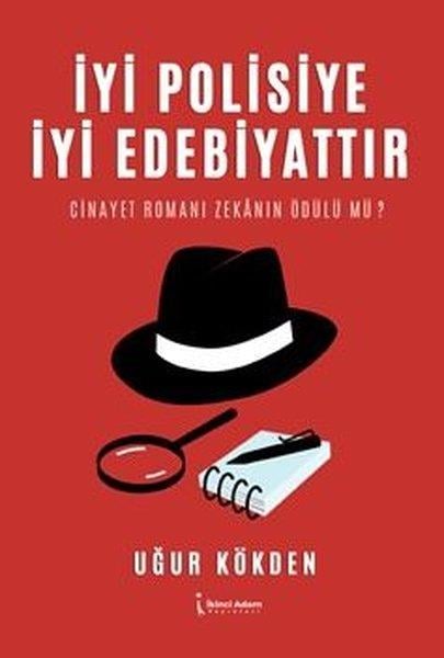 Uğur KökdenPolisiye Romanlar & Cinayet Romanlarıİyi Polisiye İyi Edebiyattır - Cinayet Romanı Zekanın Ödülü mü?