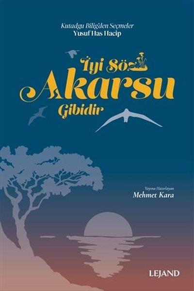 KolektifTürk Klasikİyi Söz Akarsu Gibidir - Kutadgu Bilig'den Seçmeler