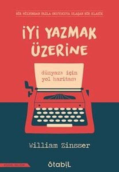 William ZinsserKişisel Gelişim Kitaplarıİyi Yazmak Üzerine: Düzyazı için Yol Haritası