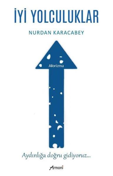 Nurdan KaracabeyDeneme Kitaplarıİyi Yolculuklar - Aforizma