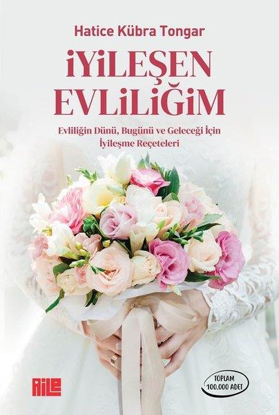 Hatice Kübra TongarKadın - Erkek İlişkileri Kitaplarıİyileşen Evliliğim - Evliliğin Dünü Bugünü ve Geleceği İçin İyileşme Rehberi