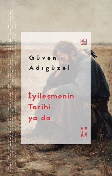 Güven AdıgüzelTürk Şiiriİyileşmenin Tarihi Ya da