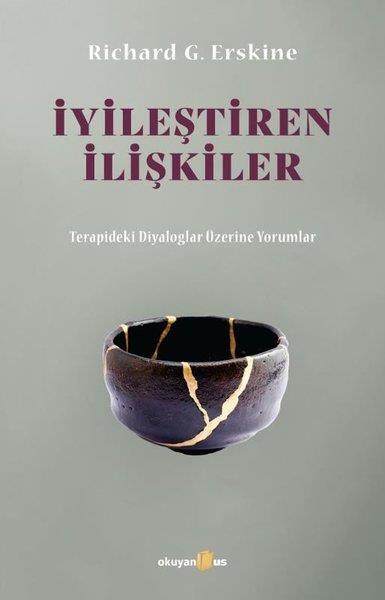 Richard G. ErskinePsikoloji Kitaplarıİyileştiren İlişkiler - Terapideki Diyaloglar Üzerine Yorumlar