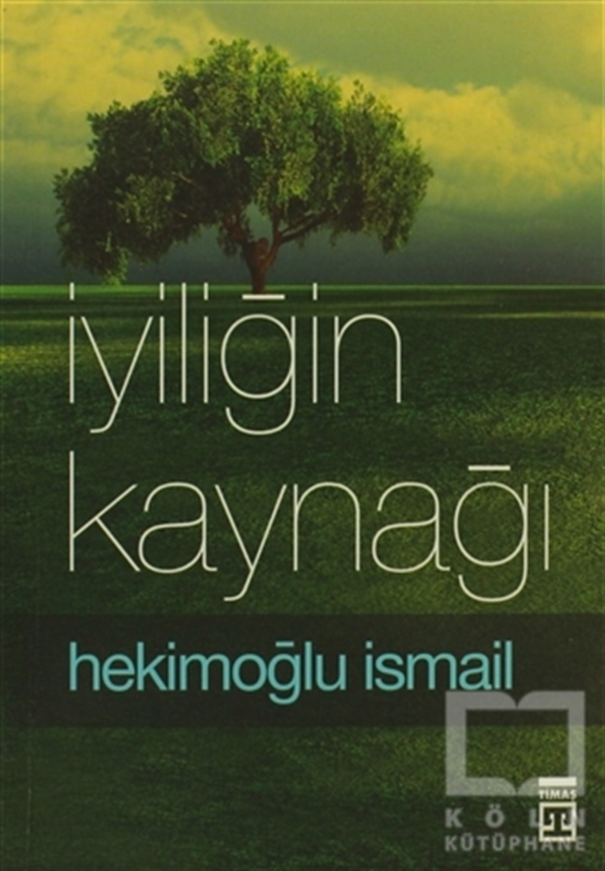 Hekimoğlu İsmailDiğerİyiliğin Kaynağı