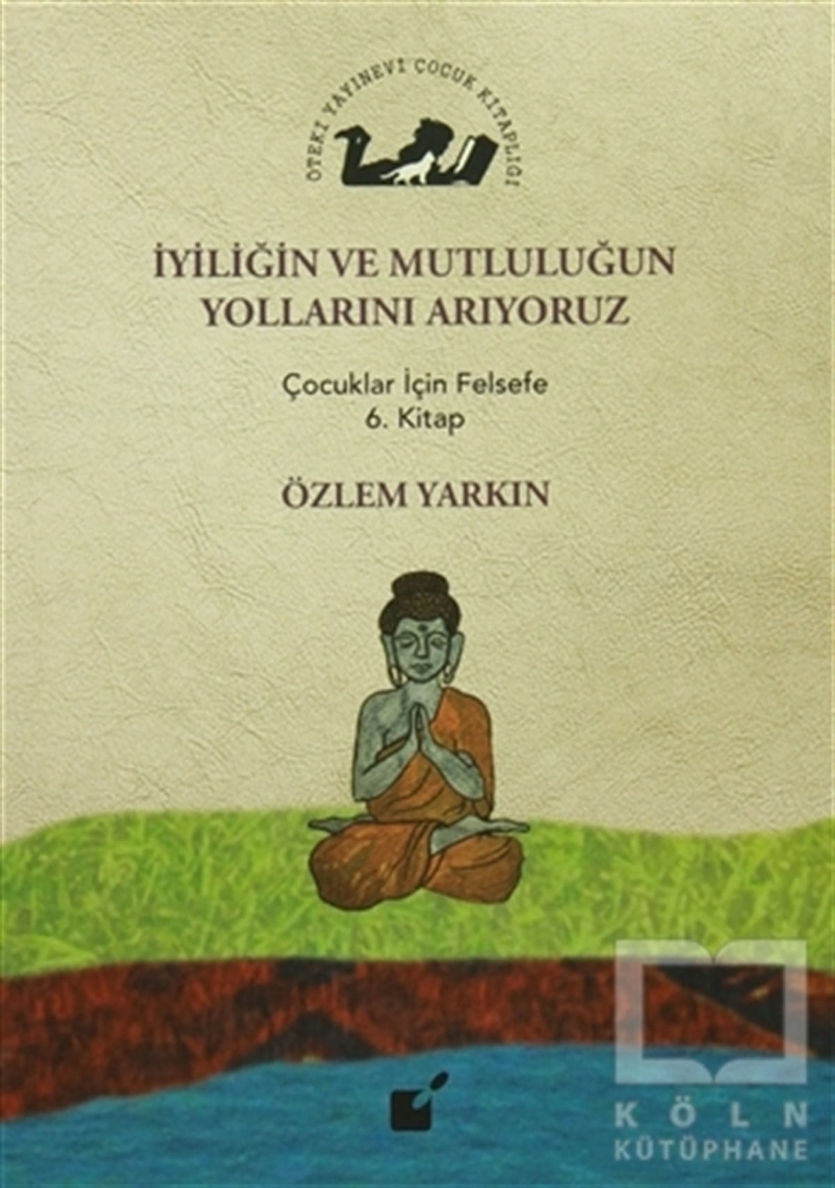 İyiliğin ve Mutluluğun Yollarını Arıyoruz
