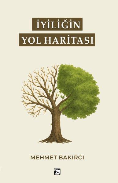 Mehmet BakırcıDeneme Kitaplarıİyiliğin Yol Haritası