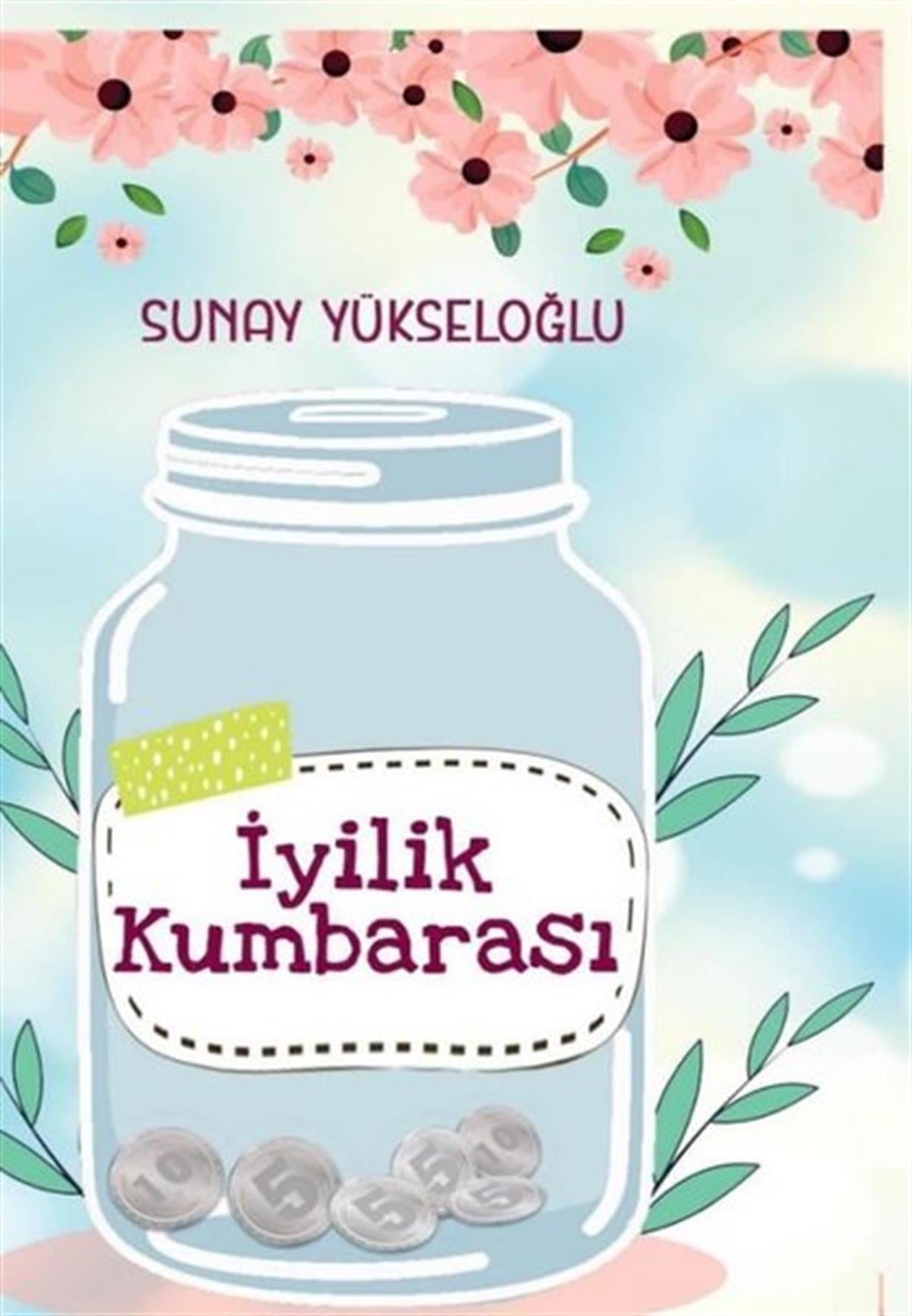 Sunay YükseloğluÇocuk Gençlik Romanlarıİyilik Kumbarası