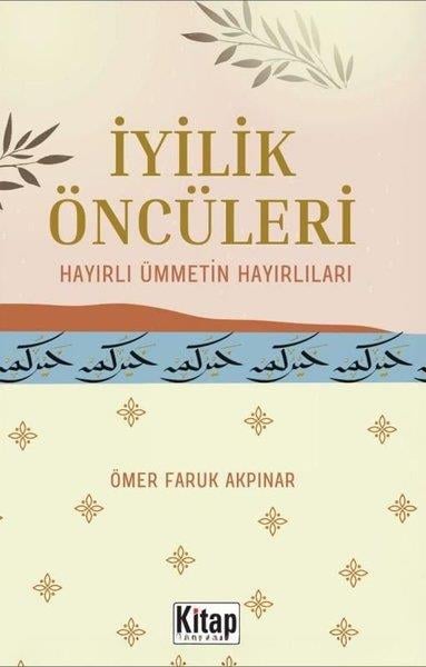 Ömer Faruk Akpınarİslami Kitaplarİyilik Öncüleri - Hayırlı Ümmetin Hayırlıları