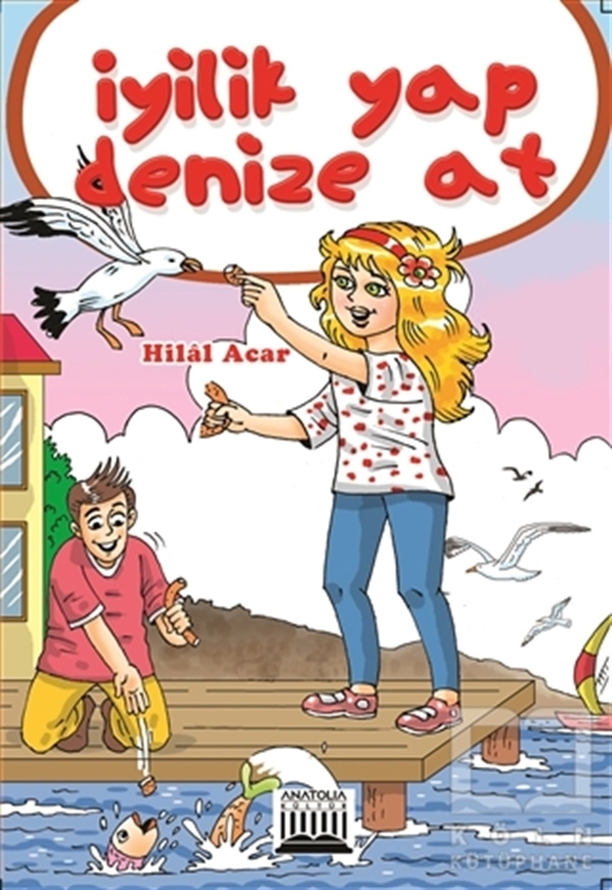 Hilal AcarHikayelerİyilik Yap Denize At