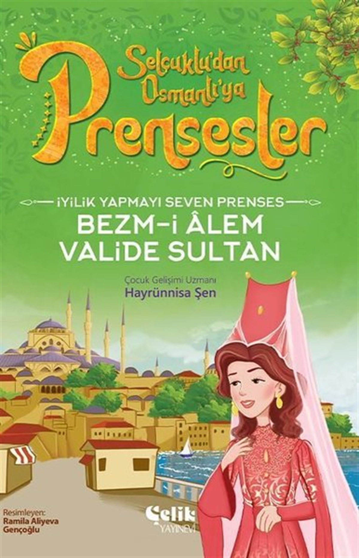 Hayrünnisa ŞenÇocuk Gençlik Romanlarıİyilik Yapmayı Seven Prenses Bezm-İ Alem Valide Sultan - Selçuklu'dan Osmanlı'ya Prensesler