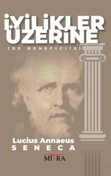 Lucius Annaeus SenecaFelsefe Bilimiİyilikler Üzerine