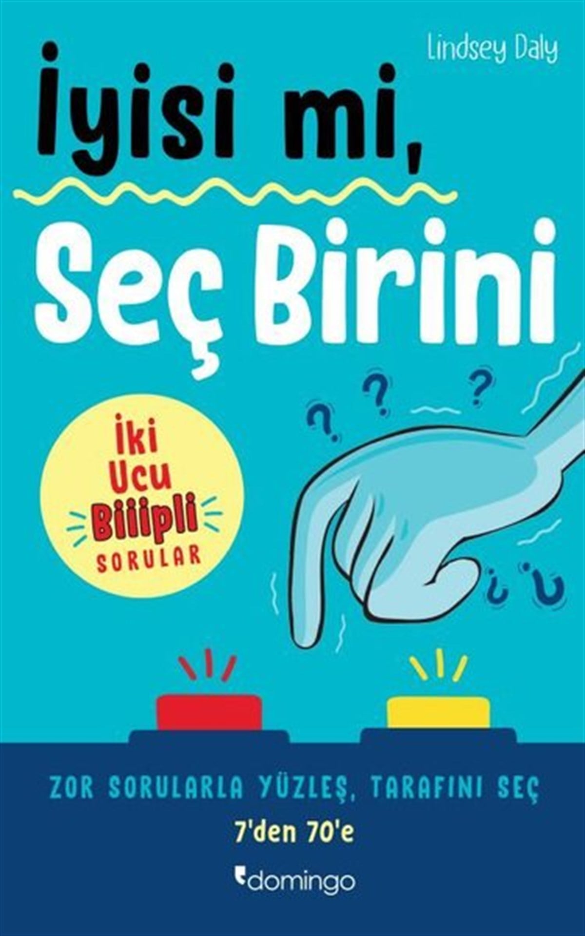 Lindsey DalyEtkinlik Kitaplarıİyisi mi Seç Birini - İki Ucu Biiipli Sorular