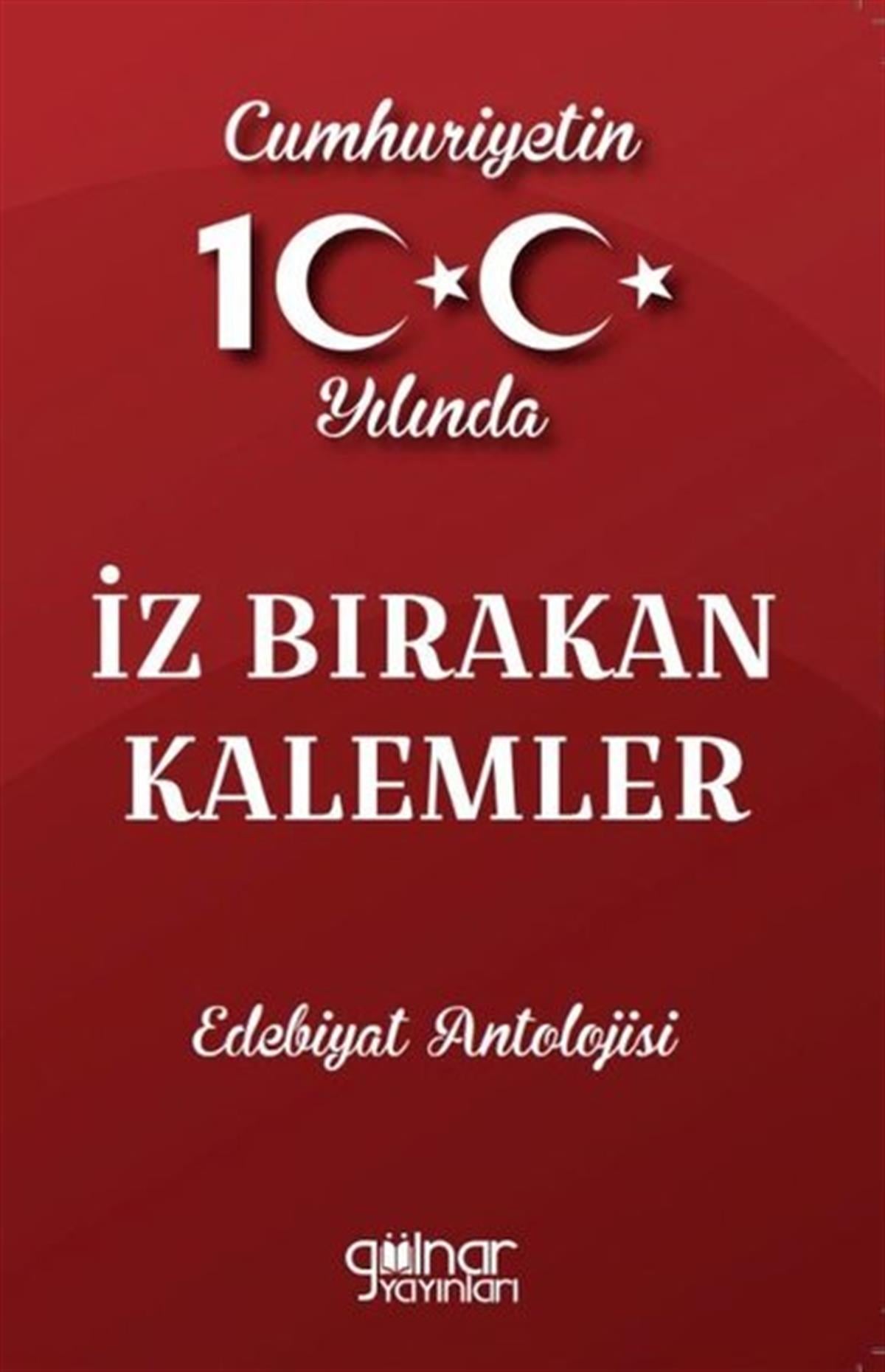KolektifEleştiri & Kuram & İnceleme Kitaplarıİz Bırakan Kalemler: Cumhuriyetin 100.Yılında - Edebiyat Antolojisi