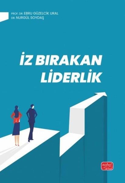 Ebru Güzelcik UralYönetim / İş Geliştirme / Kaliteİz Bırakan Liderlik - Kuram ve Uygulamada Liderlik, Liderlik İletişim Becerileri