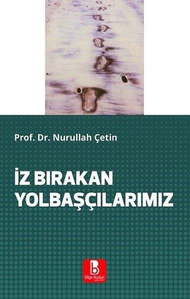 Nurullah ÇetinTürk Tarihi Araştırmaları Kitaplarıİz Bırakan Yolbaşçılarımız