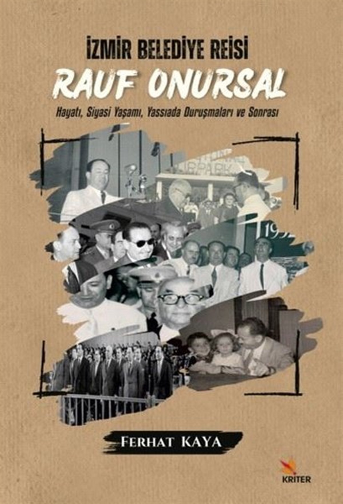 Ferhat KayaTürk Tarihi Araştırmaları Kitaplarıİzmir Belediye Reisi: Rauf Onursal - Hayatı Siyasi Yaşamı ve Yassıada Duruşmaları ve Sonrası