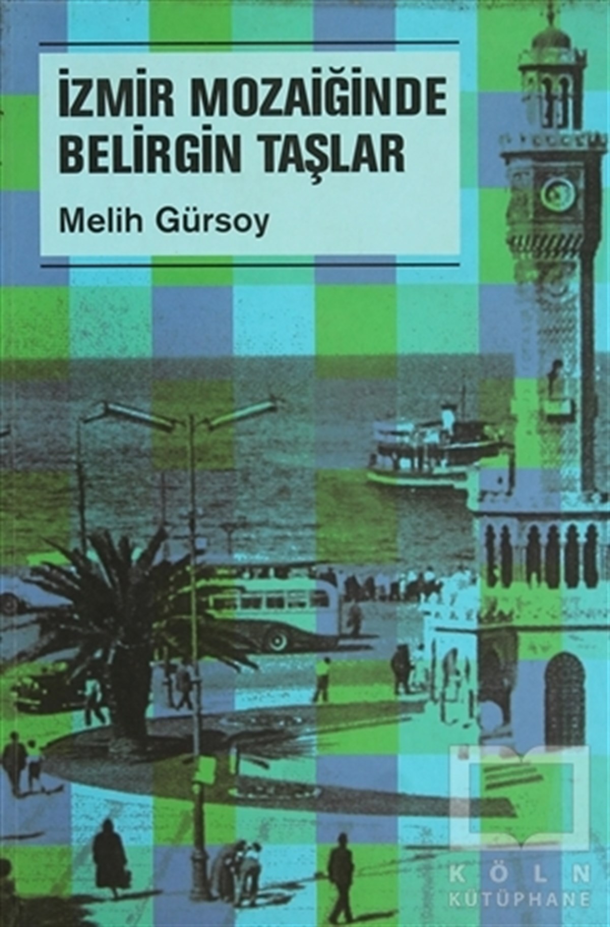 Melih GürsoyDiğerİzmir Mozaiğinde Belirgin Taşlar