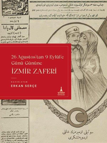 Erkan SerçeTürkiye ve Cumhuriyet Tarihi Kitaplarıİzmir Zaferi - 26 Ağustos'tan 9 Eylül'e Günü Gününe