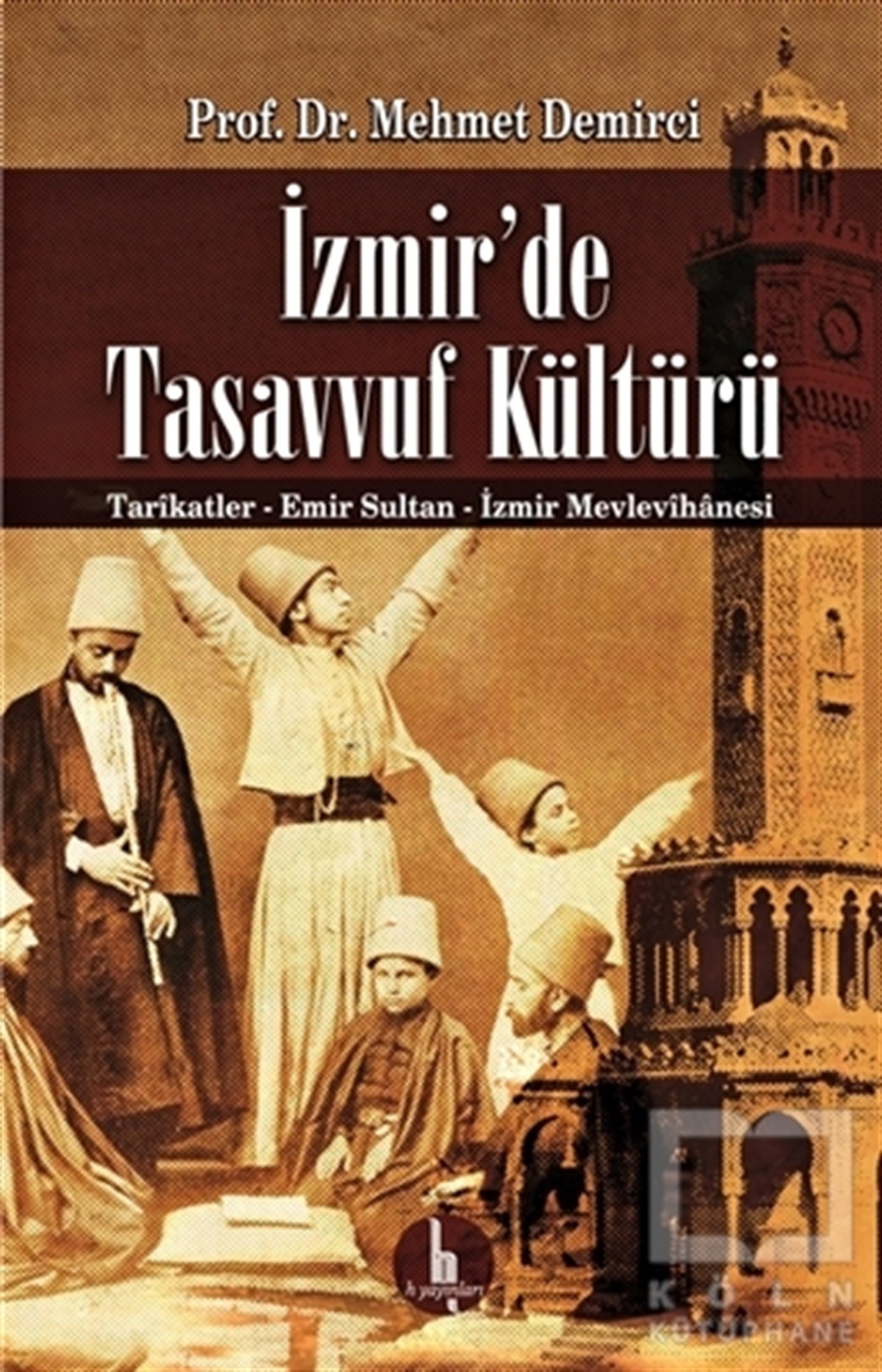 Mehmet DemirciTasavvuf - Mezhepler - Tarikatlarİzmir'de Tasavvuf Kültürü