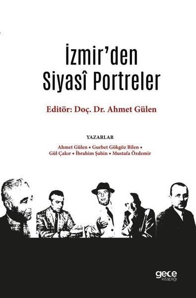 Ahmet GülenTürkiye ve Cumhuriyet Tarihi Kitaplarıİzmir'den Siyasi Portreler