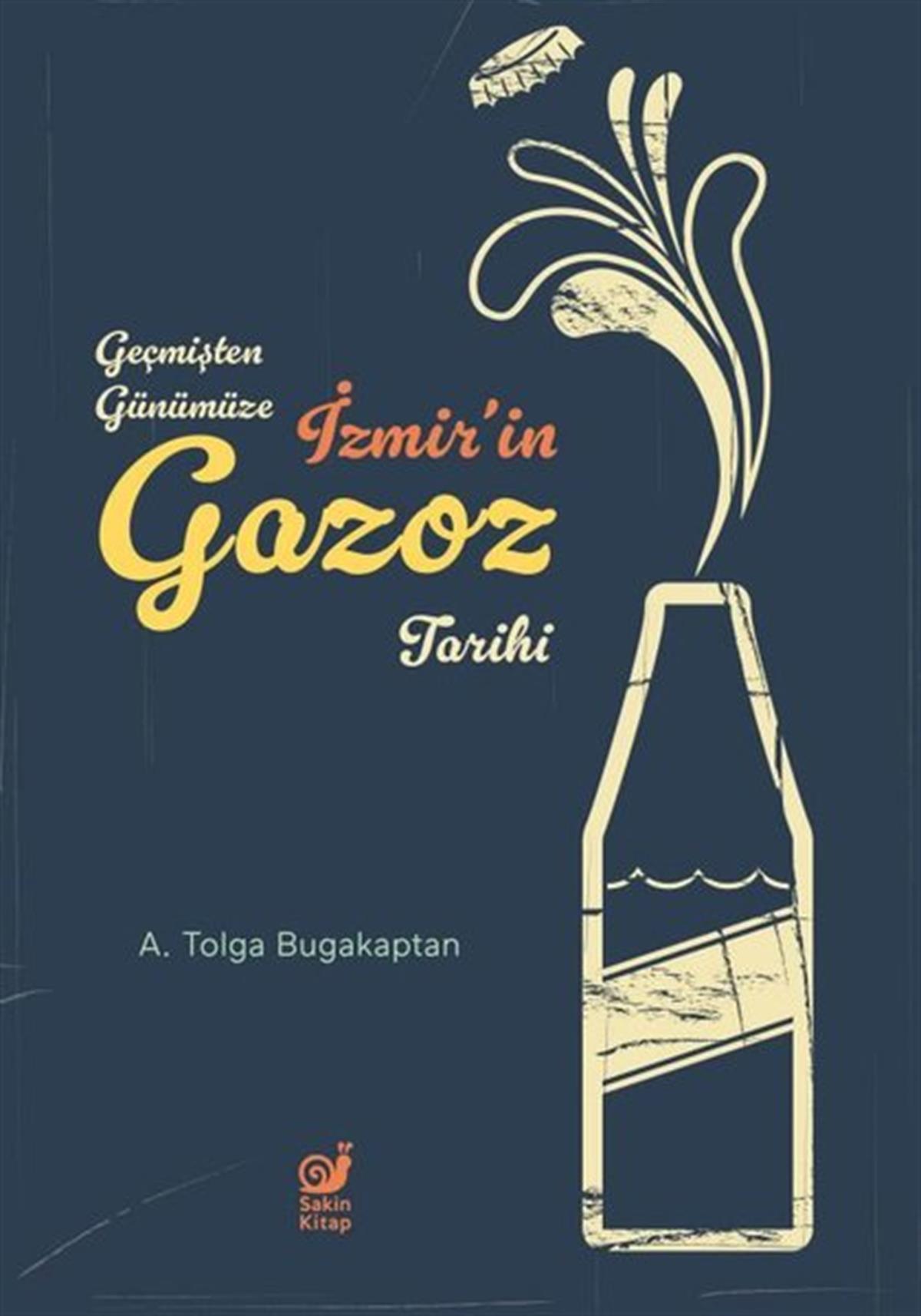 A. Tolga Bugakaptantürkische Geschichtsstudienİzmir'in Gazoz Tarihi - Geçmişten Günümüze