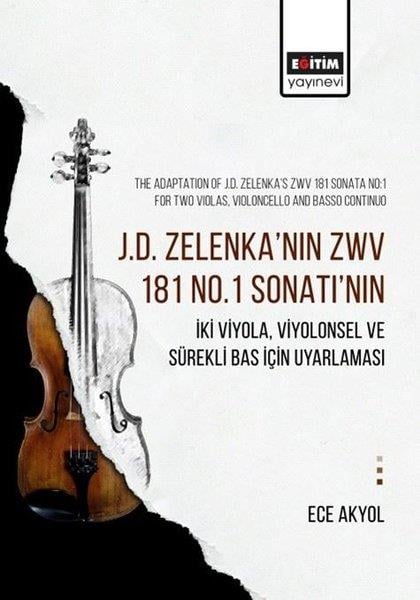 Ece AkyolMüzik KitaplarıJ. D. Zelenka'nın ZWV 181 No. 1 Sonatı'nın İki Viyola Viyolonsel ve Sürekli Bas İçin Uyarlaması