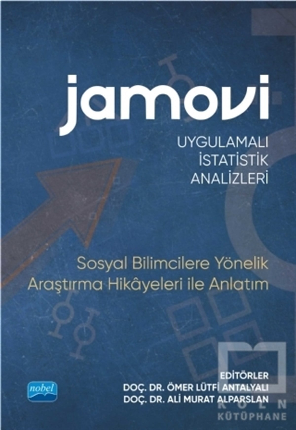 Ömer Lütfi AntalyalıSosyal Bilimler KitaplarıJamovi Uygulamalı İstatistik Analizleri