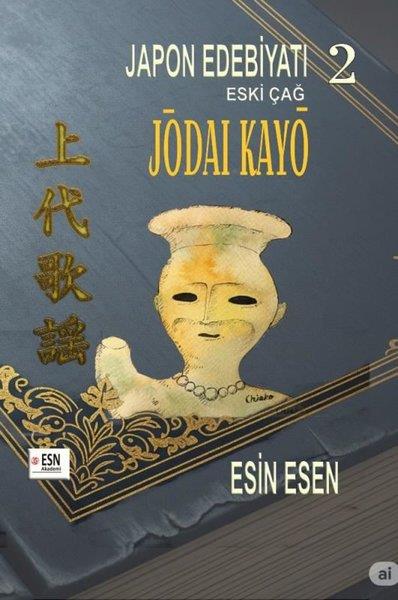 Esin EsenEleştiri & Kuram & İnceleme KitaplarıJapon Edebiyatı 2 - Eski Çağ Jödao Kayö
