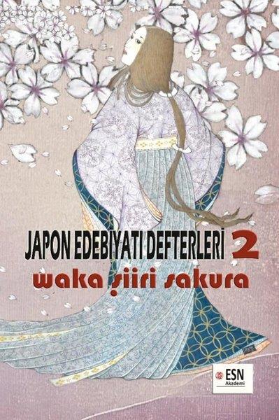 Esin EsenEleştiri & Kuram & İnceleme KitaplarıJapon Edebiyatı Defterleri 2 - Waka Şiiri Sakura