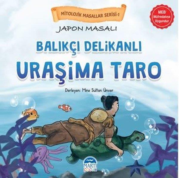 KolektifOkul Öncesi Masal KitaplarıJapon Masalı Uraşima Taro - Mitolojik Masallar Serisi-1