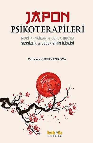 Velizara ChervenkovaPsikoloji KitaplarıJapon Psikoterapileri: Morita Naikan ve Dohsa - Hou'da Sessizlik ve Beden - Zihin İlişkisi