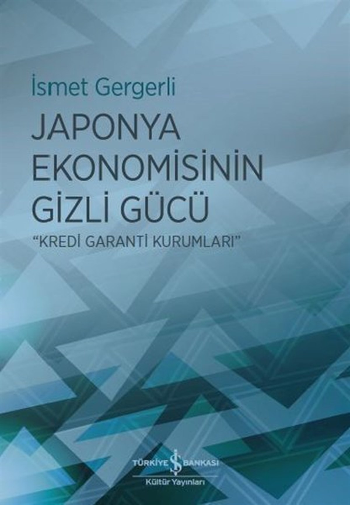 İsmet GergerliYönetim / İş Geliştirme / KaliteJaponya Ekonomisinin Gizli Gücü-Kredi Garanti Kurumları