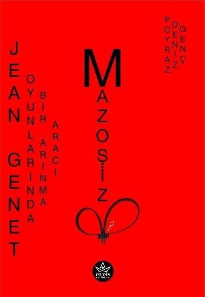 Poyraz Deniz GençTiyatro TekniğiJean Genet Oyunlarında Bir Arınma Aracı Mazoşizm