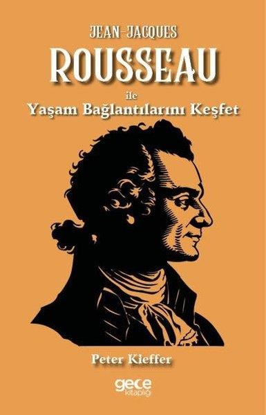 Peter KiefferFelsefe BilimiJean - Jacques Rousseanu İle Yaşam Bağlantılarını Keşfet