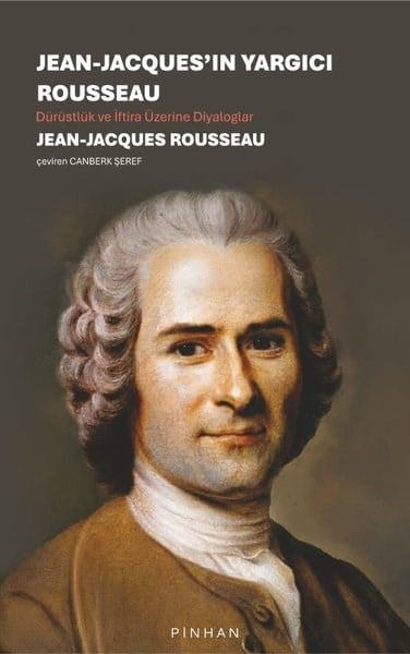 Jean - Jacques RousseauFelsefe BilimiJean - Jacques'ın Yargıcı Rousseau - Dürüstlük ve İftira Üzerine Diyaloglar