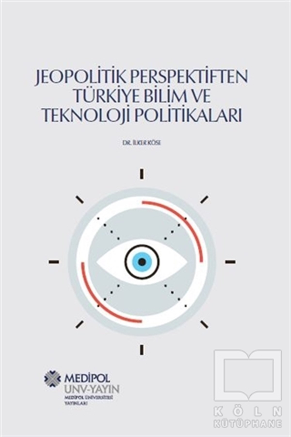 İlker KöseDiğerJeopolitik Perspektiften Türkiye Bilim Ve Teknoloji Politikaları