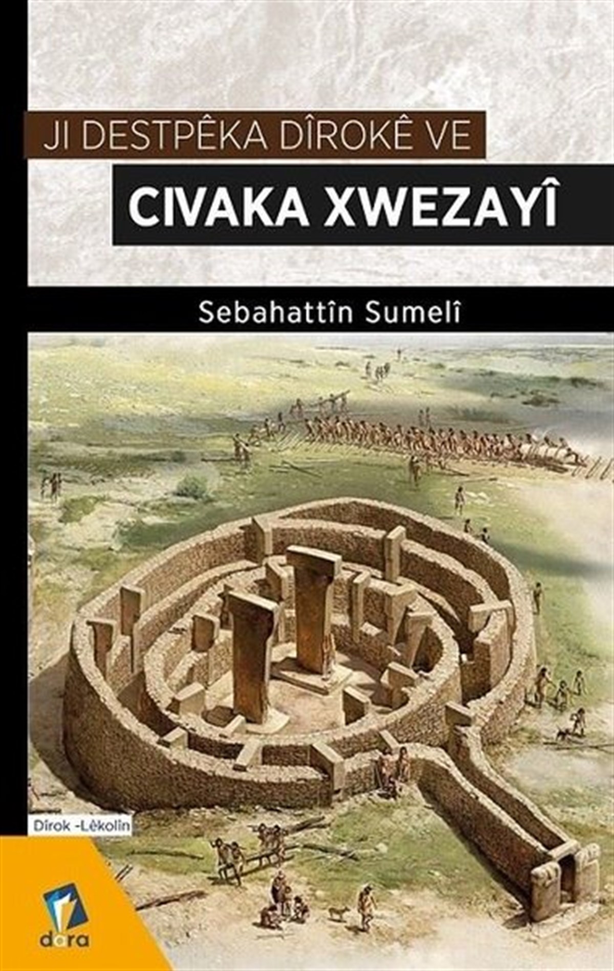 Sebahattin SumeliKürtçeJi Destpeka Diroke Ve Civaka Xwezayi